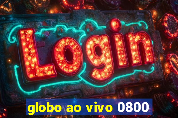 globo ao vivo 0800